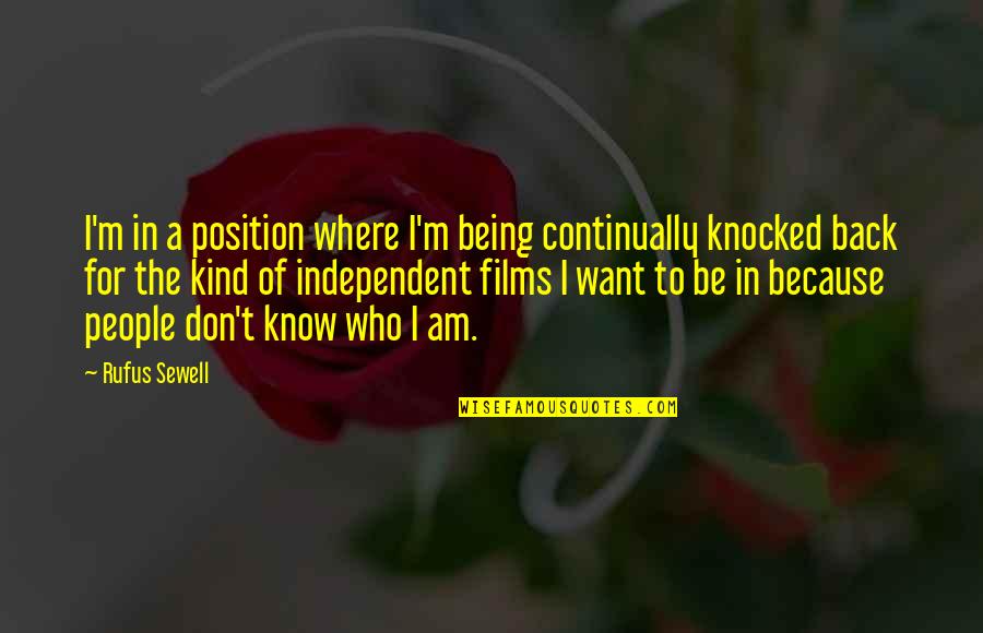 Being Knocked Out Quotes By Rufus Sewell: I'm in a position where I'm being continually