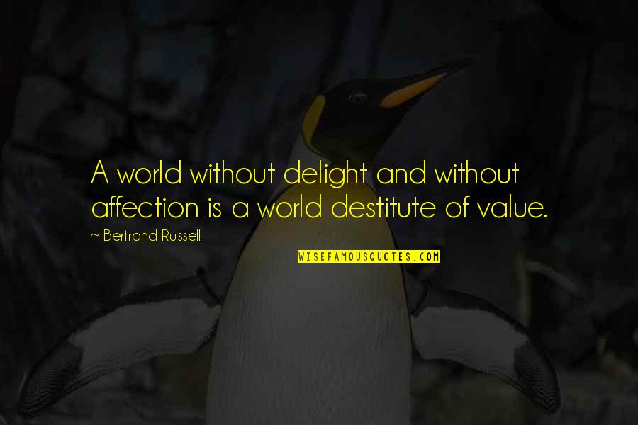 Being Labeled Quotes By Bertrand Russell: A world without delight and without affection is