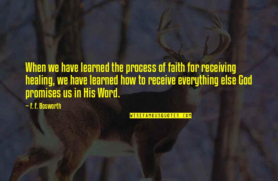 Being Last Choice Quotes By F. F. Bosworth: When we have learned the process of faith