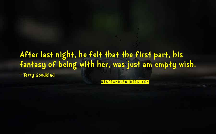 Being Last Quotes By Terry Goodkind: After last night, he felt that the first