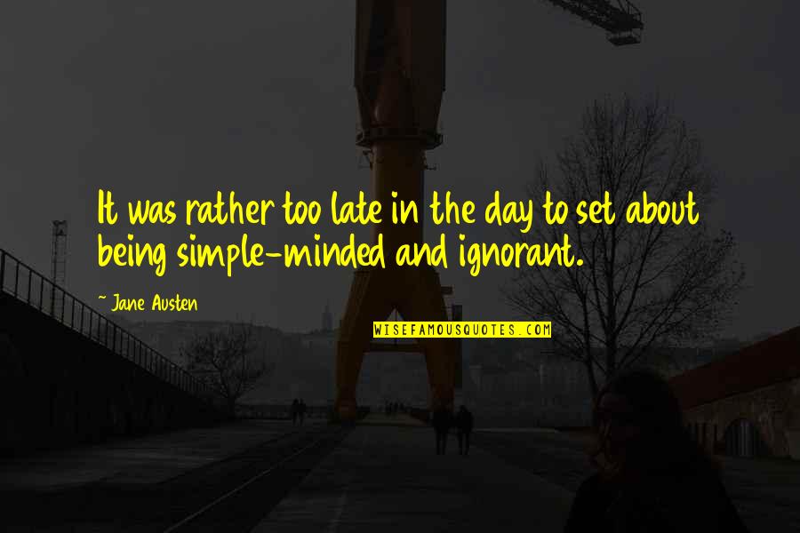 Being Late Quotes By Jane Austen: It was rather too late in the day