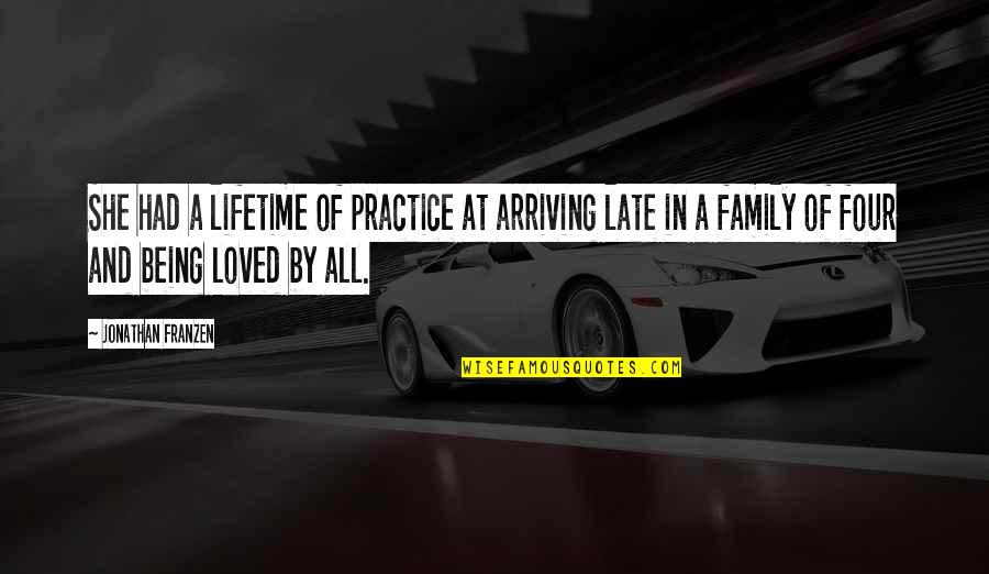 Being Late Quotes By Jonathan Franzen: She had a lifetime of practice at arriving