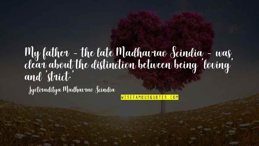 Being Late Quotes By Jyotiraditya Madhavrao Scindia: My father - the late Madhavrao Scindia -