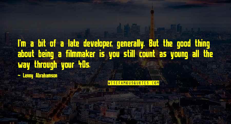 Being Late Quotes By Lenny Abrahamson: I'm a bit of a late developer, generally.