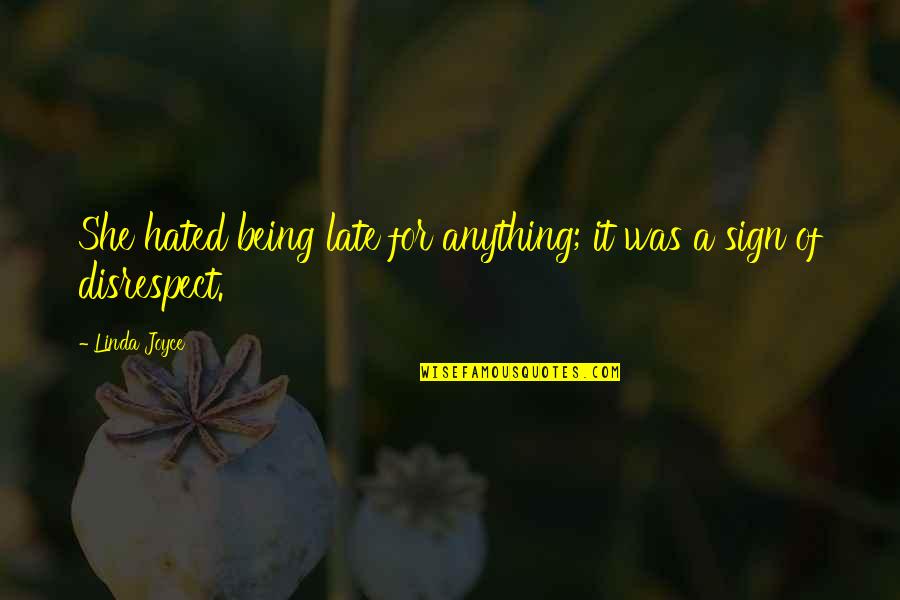 Being Late Quotes By Linda Joyce: She hated being late for anything; it was