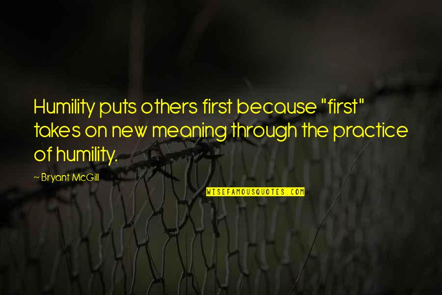 Being Lazy At Work Quotes By Bryant McGill: Humility puts others first because "first" takes on