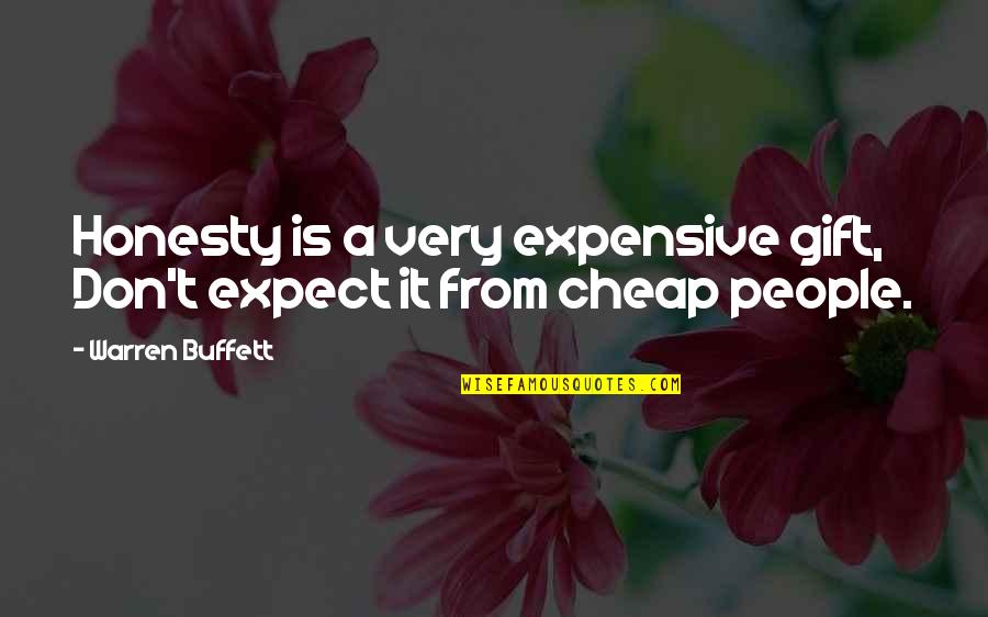 Being Lazy Sometimes Quotes By Warren Buffett: Honesty is a very expensive gift, Don't expect