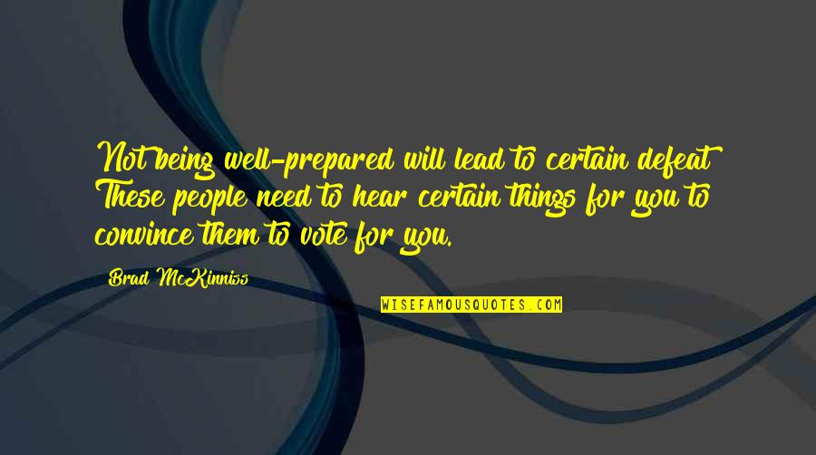 Being Lead On Quotes By Brad McKinniss: Not being well-prepared will lead to certain defeat!