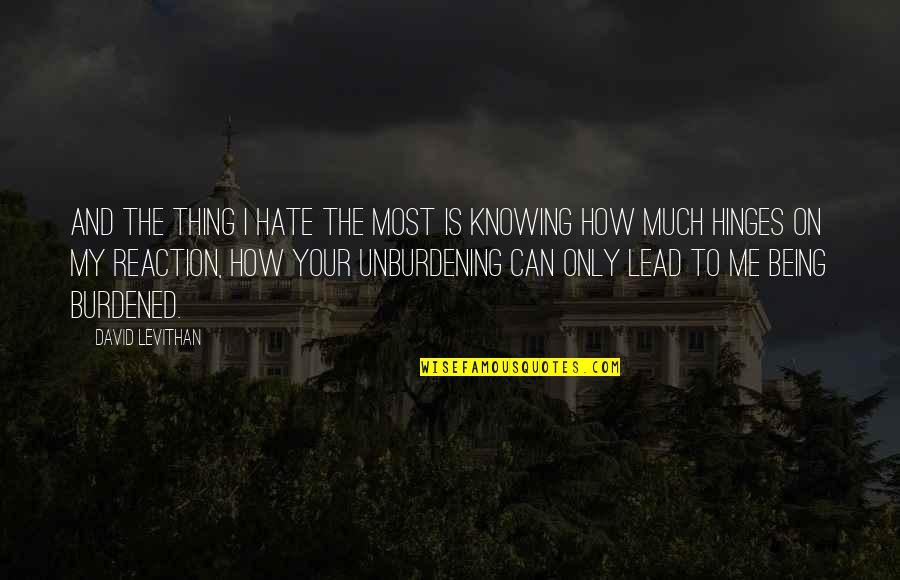 Being Lead On Quotes By David Levithan: And the thing I hate the most is