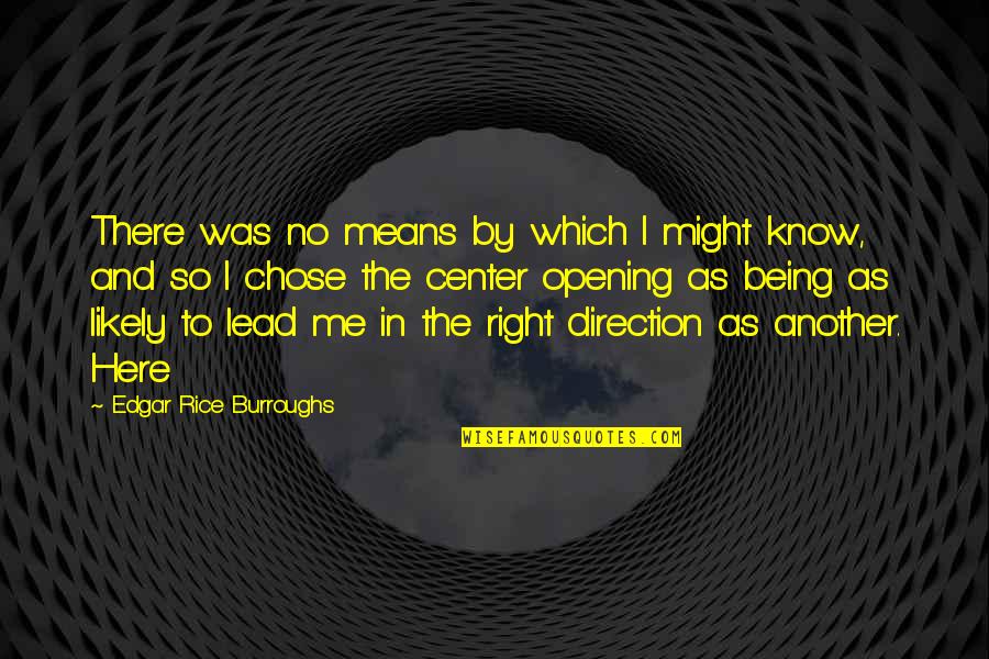 Being Lead On Quotes By Edgar Rice Burroughs: There was no means by which I might