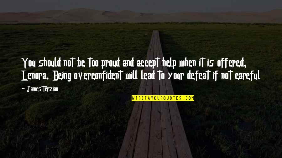 Being Lead On Quotes By James Terzian: You should not be too proud and accept