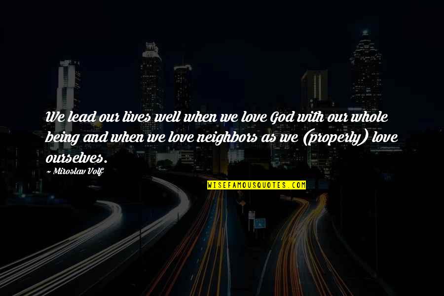 Being Lead On Quotes By Miroslav Volf: We lead our lives well when we love