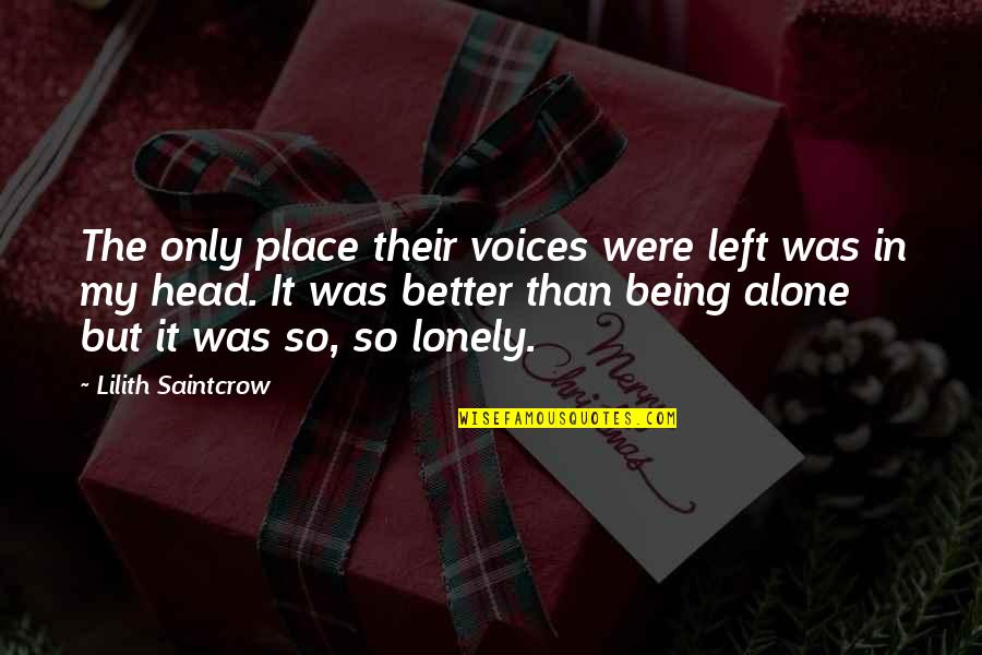 Being Left Alone Quotes By Lilith Saintcrow: The only place their voices were left was