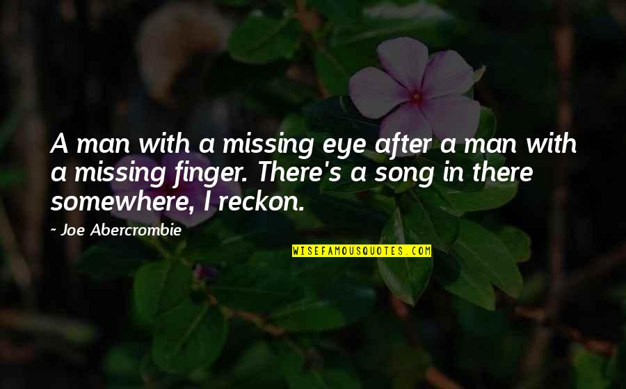 Being Left By Your Boyfriend Quotes By Joe Abercrombie: A man with a missing eye after a Being Left By Your Boyfriend Quotes By Joe Abercrombie: A man with a missing eye after a