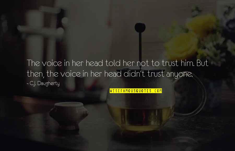 Being Left Out By Friends Tumblr Quotes By C.J. Daugherty: The voice in her head told her not