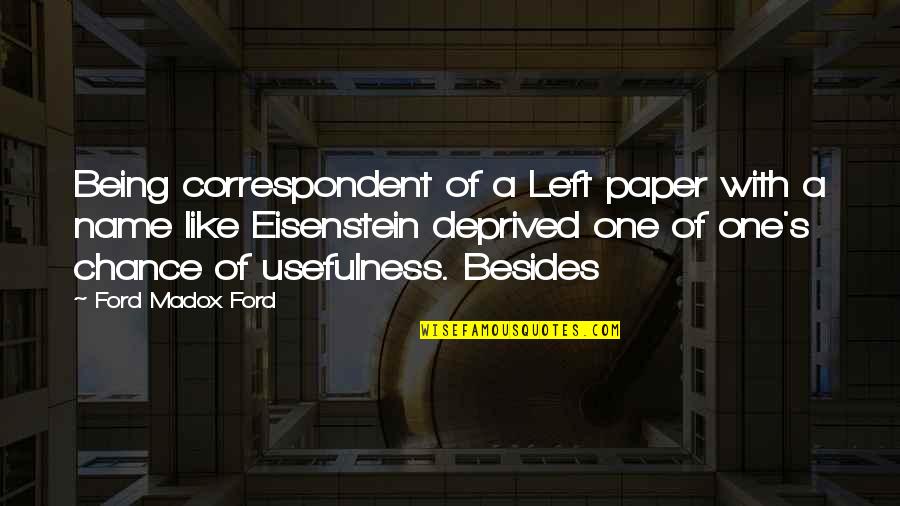 Being Left Quotes By Ford Madox Ford: Being correspondent of a Left paper with a