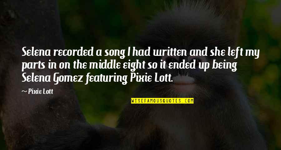 Being Left Quotes By Pixie Lott: Selena recorded a song I had written and