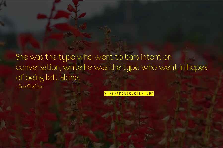 Being Left Quotes By Sue Grafton: She was the type who went to bars