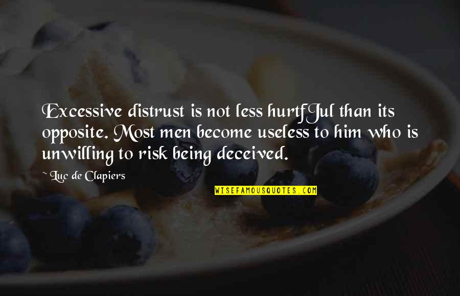 Being Less Than Quotes By Luc De Clapiers: Excessive distrust is not less hurtfJul than its