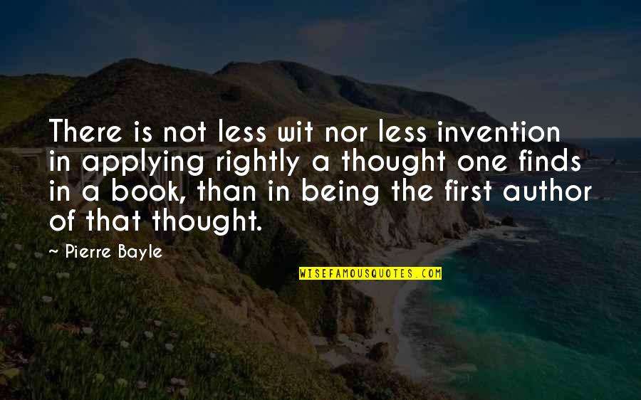 Being Less Than Quotes By Pierre Bayle: There is not less wit nor less invention