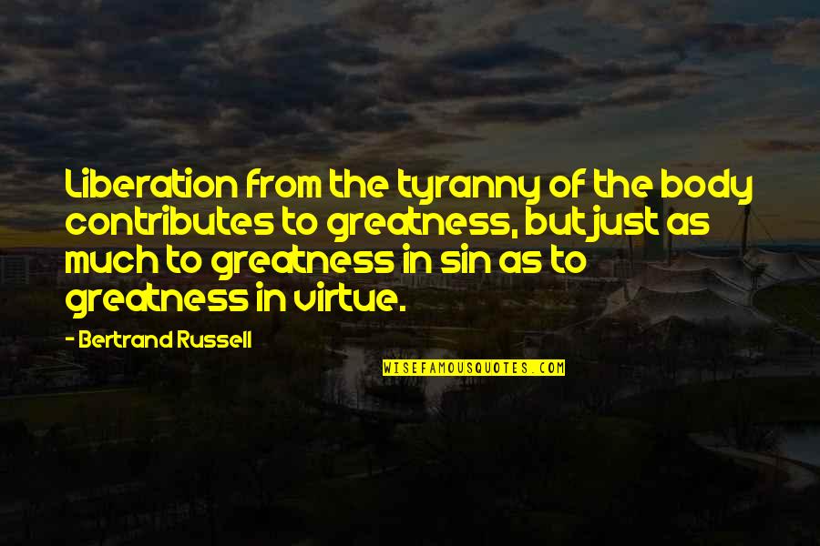 Being Lethargic Quotes By Bertrand Russell: Liberation from the tyranny of the body contributes