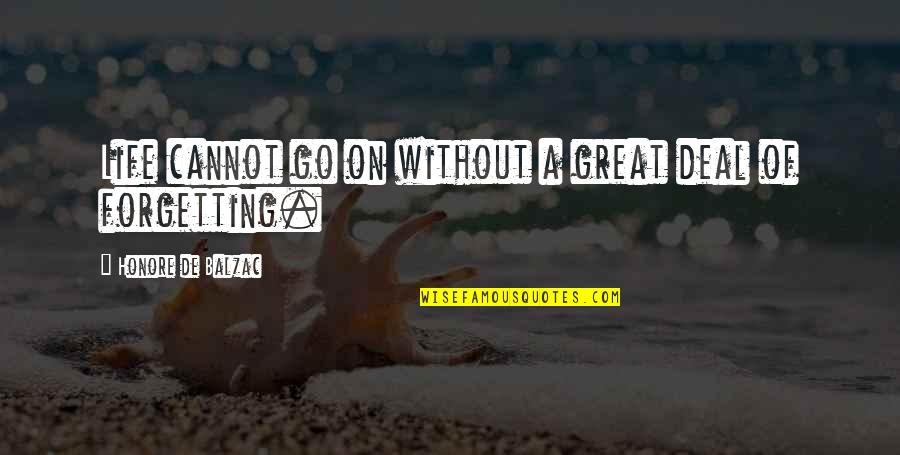 Being Lethargic Quotes By Honore De Balzac: Life cannot go on without a great deal
