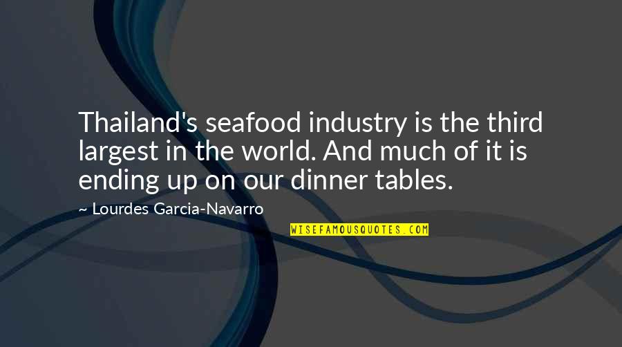 Being Lethargic Quotes By Lourdes Garcia-Navarro: Thailand's seafood industry is the third largest in