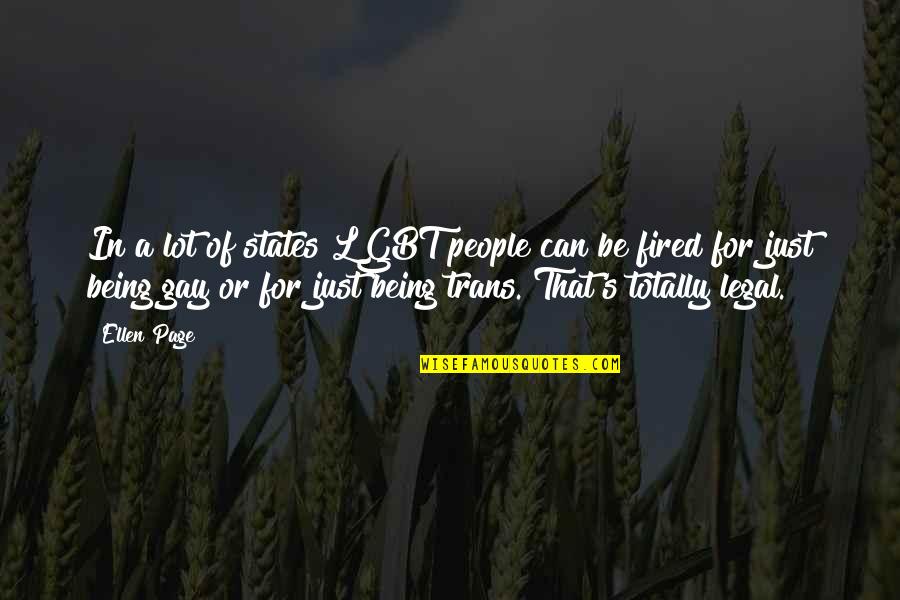 Being Lgbt Quotes By Ellen Page: In a lot of states LGBT people can