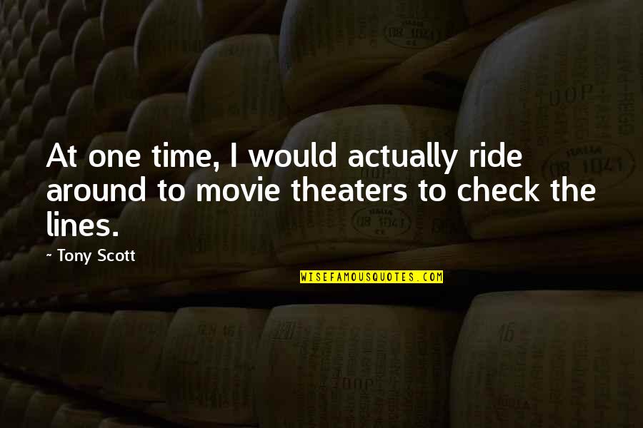 Being Lied To And Cheated On Quotes By Tony Scott: At one time, I would actually ride around