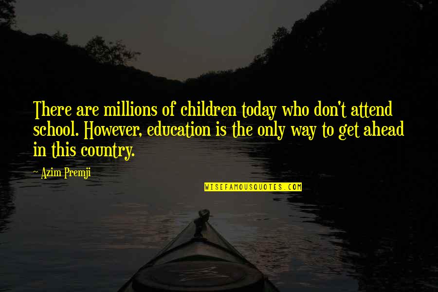 Being Lied To In Love Quotes By Azim Premji: There are millions of children today who don't
