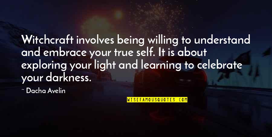 Being Light Of The World Quotes By Dacha Avelin: Witchcraft involves being willing to understand and embrace