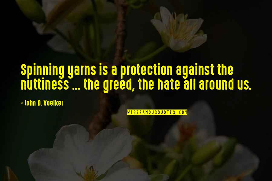 Being Like Jesus Quotes By John D. Voelker: Spinning yarns is a protection against the nuttiness Being Like Jesus Quotes By John D. Voelker: Spinning yarns is a protection against the nuttiness