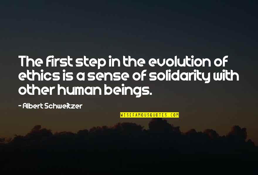 Being Like My Mother Quotes By Albert Schweitzer: The first step in the evolution of ethics