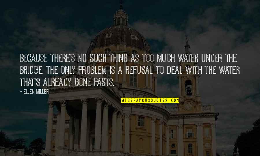 Being Like Water Quotes By Ellen Miller: Because there's no such thing as too much Being Like Water Quotes By Ellen Miller: Because there's no such thing as too much