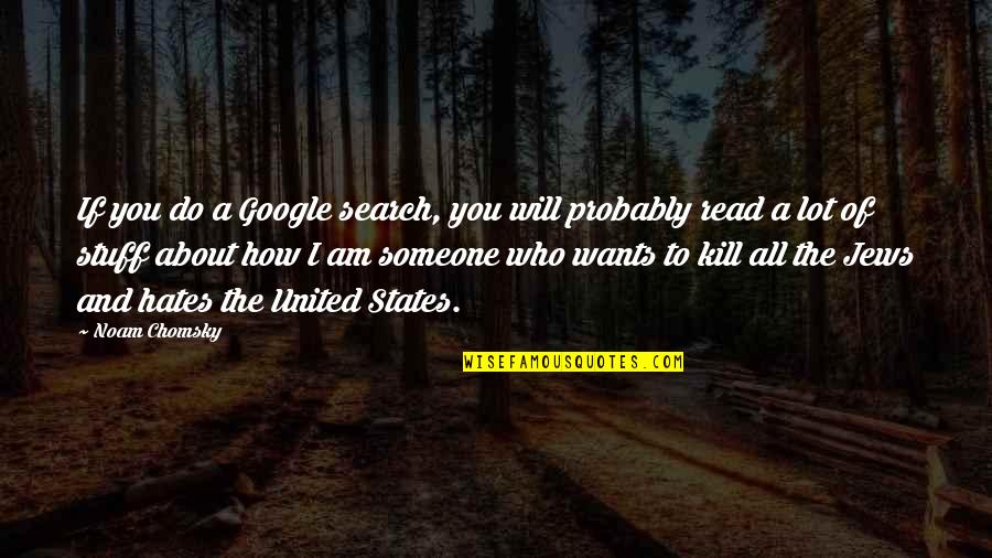 Being Like Your Mother Quotes By Noam Chomsky: If you do a Google search, you will