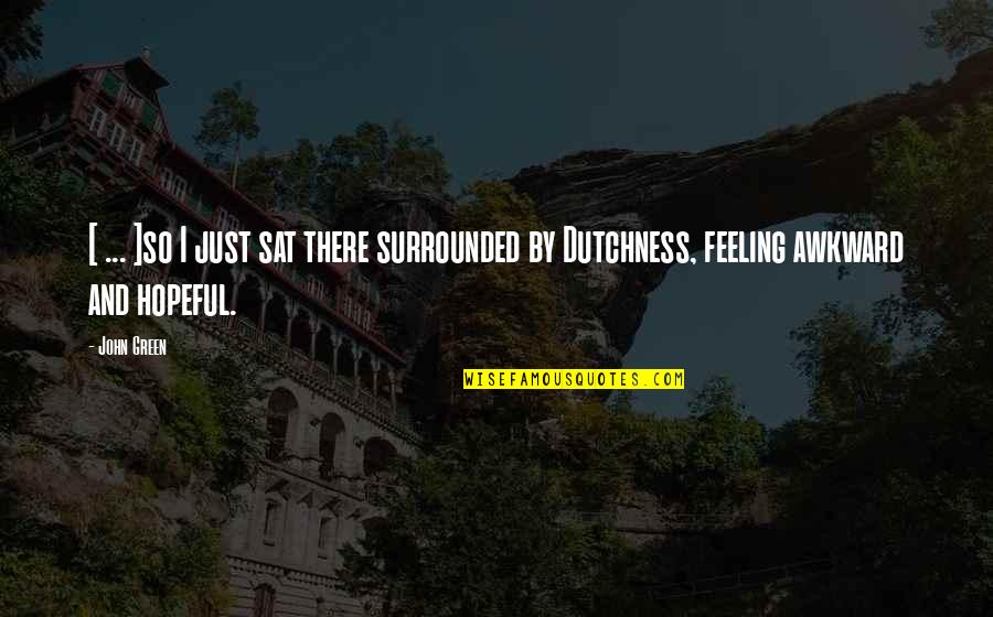 Being Literate Quotes By John Green: [ ... ]so I just sat there surrounded