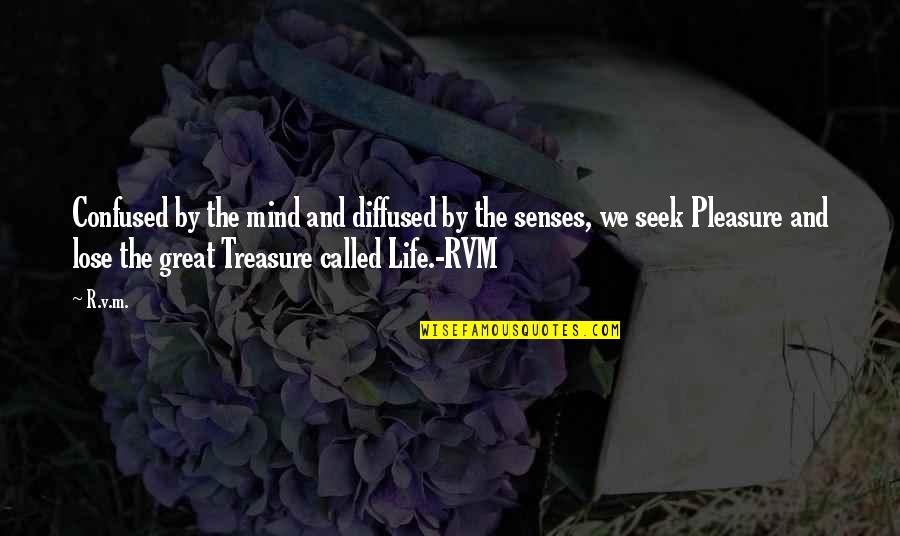 Being Lively Quotes By R.v.m.: Confused by the mind and diffused by the