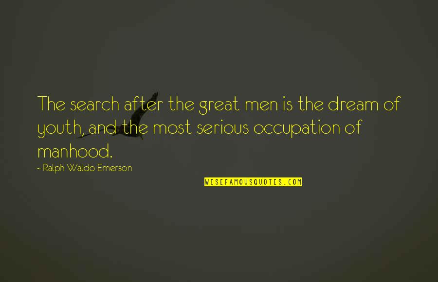 Being Lively Quotes By Ralph Waldo Emerson: The search after the great men is the