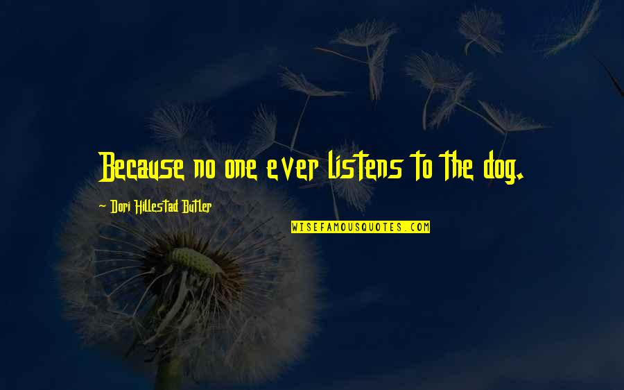 Being Locked Down Quotes By Dori Hillestad Butler: Because no one ever listens to the dog.