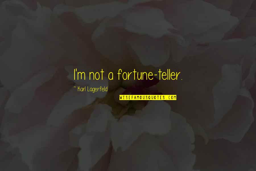Being Locked Down Quotes By Karl Lagerfeld: I'm not a fortune-teller.