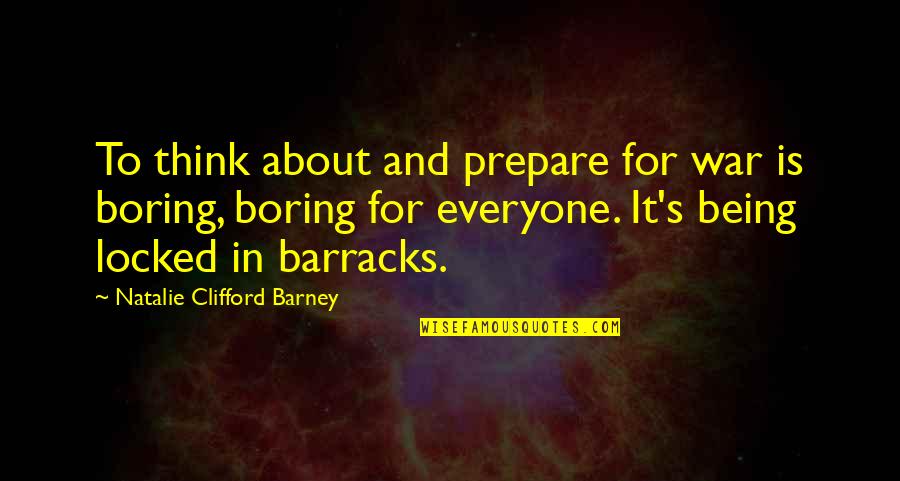 Being Locked Out Quotes By Natalie Clifford Barney: To think about and prepare for war is