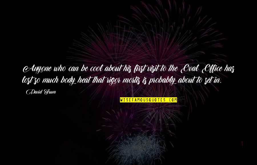 Being Lonely At Night Quotes By David Frum: Anyone who can be cool about his first Being Lonely At Night Quotes By David Frum: Anyone who can be cool about his first