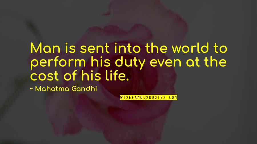 Being Lonely But Happy Quotes By Mahatma Gandhi: Man is sent into the world to perform