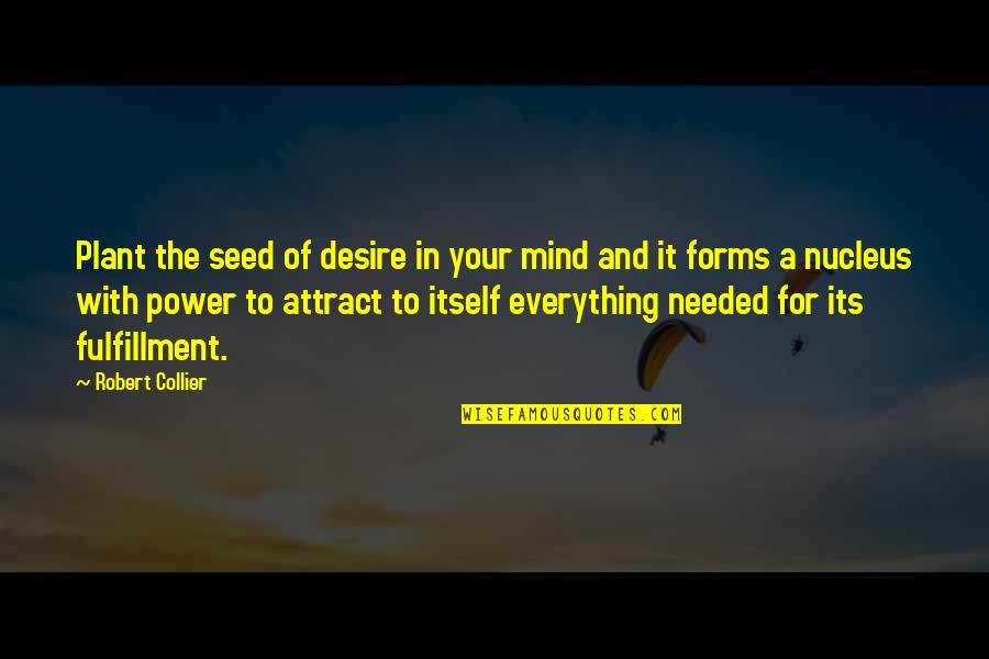 Being Lonely But Happy Quotes By Robert Collier: Plant the seed of desire in your mind