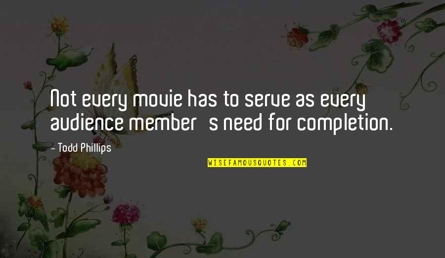 Being Long Distance Best Friends Quotes By Todd Phillips: Not every movie has to serve as every