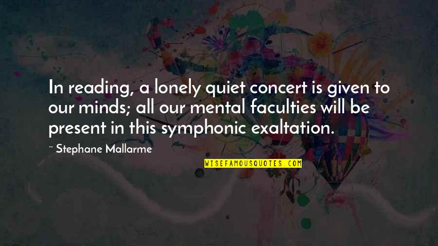 Being Long Winded Quotes By Stephane Mallarme: In reading, a lonely quiet concert is given