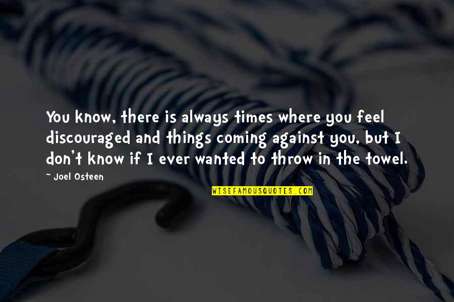 Being Lost In The Moment Quotes By Joel Osteen: You know, there is always times where you