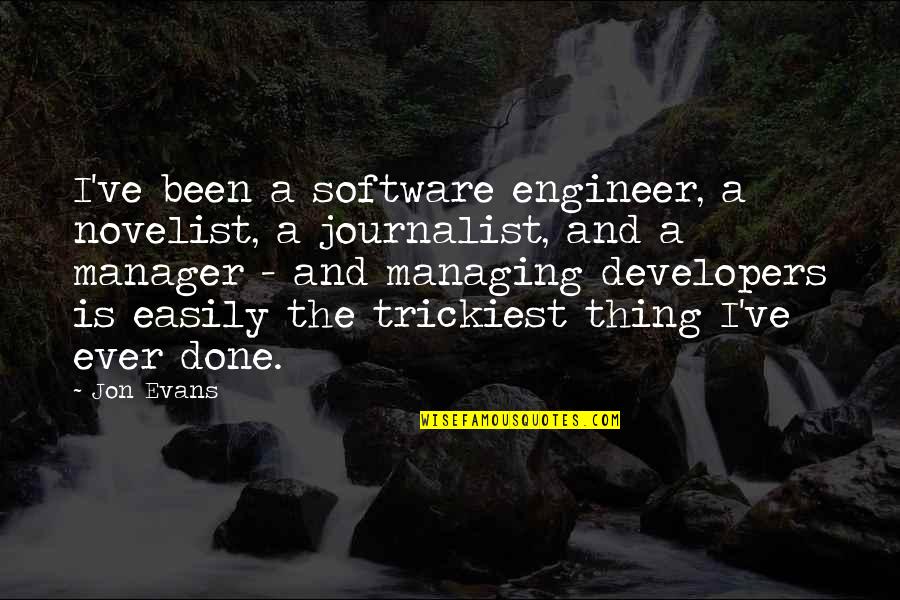 Being Lost In Your Thoughts Quotes By Jon Evans: I've been a software engineer, a novelist, a