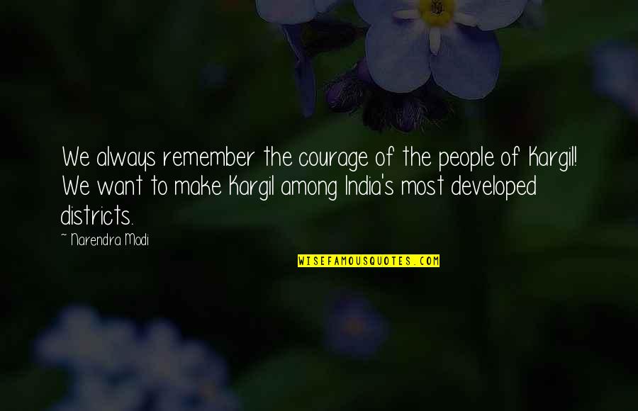 Being Lost In Your Thoughts Quotes By Narendra Modi: We always remember the courage of the people