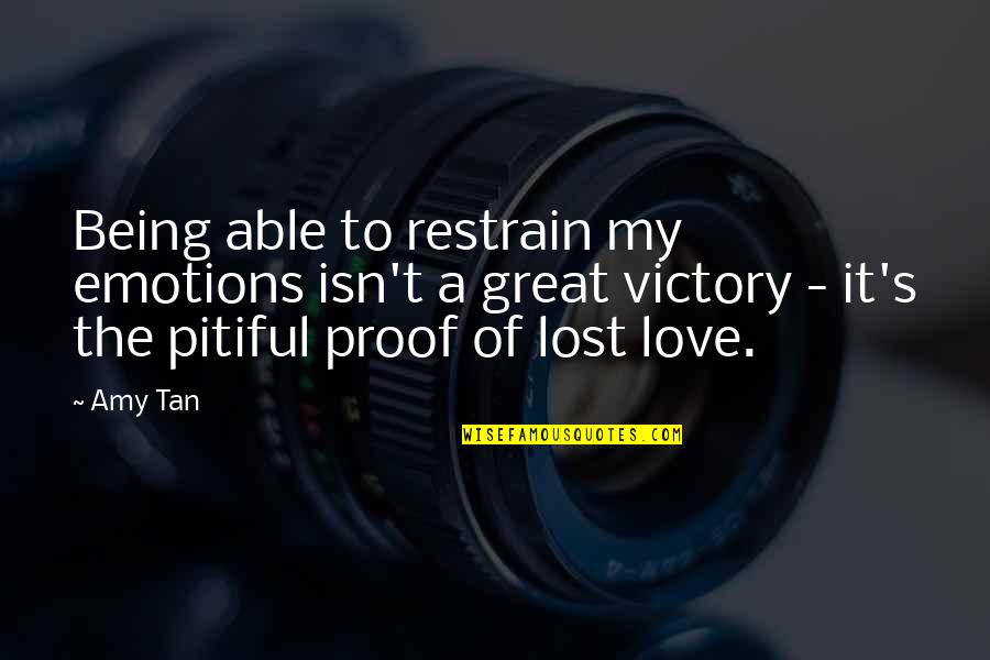 Being Lost Quotes By Amy Tan: Being able to restrain my emotions isn't a